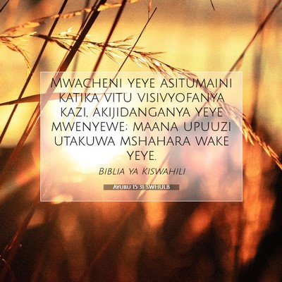 Picture 07 - Ayubu 15:31 SWHULB - Mwacheni yeye asitumaini katika vitu visivyofanya - Bible Verse Picture