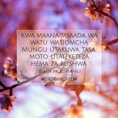 Picture 07 - Ayubu 15:34 SWHULB - Kwa maana msaada wa watu wasiomcha Mungu utakuwa - Bible Verse Picture