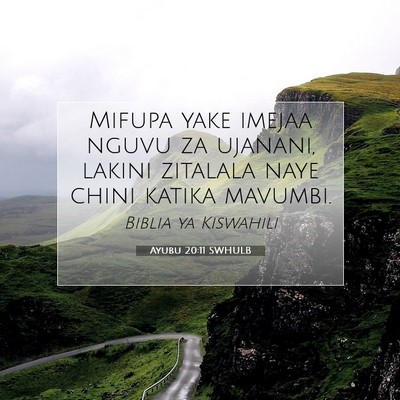 Picture 07 - Ayubu 20:11 SWHULB - Mifupa yake imejaa nguvu za ujanani, lakini - Bible Verse Picture