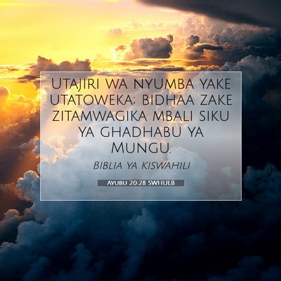 Picture 07 - Ayubu 20:28 SWHULB - Utajiri wa nyumba yake utatoweka; bidhaa zake - Bible Verse Picture