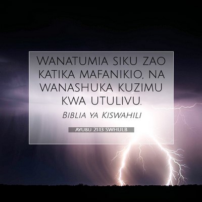 Picture 07 - Ayubu 21:13 SWHULB - Wanatumia siku zao katika mafanikio, na wanashuka - Bible Verse Picture