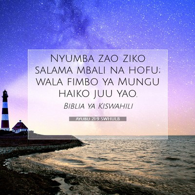 Picture 07 - Ayubu 21:9 SWHULB - Nyumba zao ziko salama mbali na hofu; wala fimbo - Bible Verse Picture