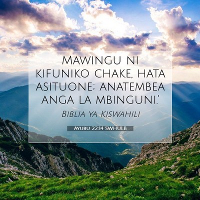 Picture 07 - Ayubu 22:14 SWHULB - Mawingu ni kifuniko chake, hata asituone; - Bible Verse Picture