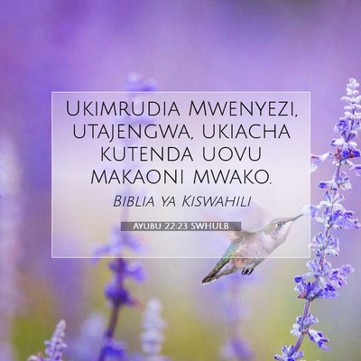 Picture 07 - Ayubu 22:23 SWHULB - Ukimrudia Mwenyezi, utajengwa, ukiacha kutenda - Bible Verse Picture