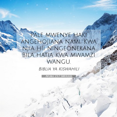 Picture 07 - Ayubu 23:7 SWHULB - Pale mwenye haki angehojiana nami. Kwa njia hii - Bible Verse Picture
