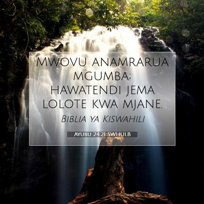Picture 07 - Ayubu 24:21 SWHULB - Mwovu anamrarua mgumba; hawatendi jema lolote kwa - Bible Verse Picture