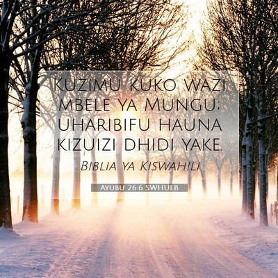 Picture 07 - Ayubu 26:6 SWHULB - Kuzimu kuko wazi mbele ya Mungu; uharibifu hauna - Bible Verse Picture
