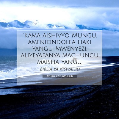 Picture 07 - Ayubu 27:2 SWHULB - “Kama aishivyo Mungu, ameniondolea haki yangu, - Bible Verse Picture