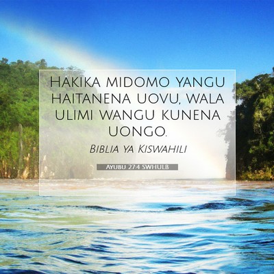 Picture 07 - Ayubu 27:4 SWHULB - Hakika midomo yangu haitanena uovu, wala ulimi - Bible Verse Picture