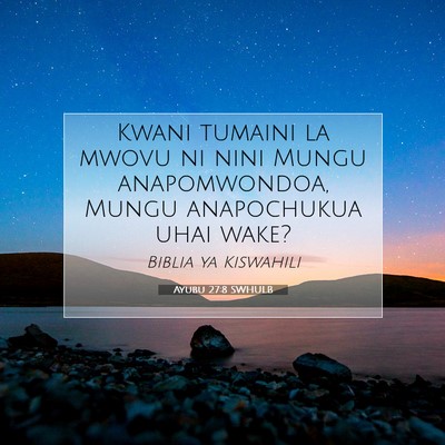 Picture 07 - Ayubu 27:8 SWHULB - Kwani tumaini la mwovu ni nini Mungu - Bible Verse Picture