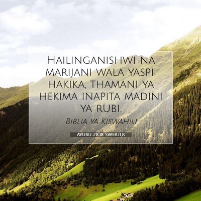 Picture 07 - Ayubu 28:18 SWHULB - Hailinganishwi na marijani wala yaspi; hakika, - Bible Verse Picture