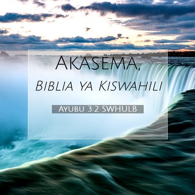 Picture 07 - Ayubu 3:2 SWHULB -  - Bible Verse Picture