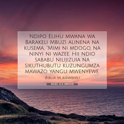 Picture 07 - Ayubu 32:6 SWHULB - Ndipo Elihu mwana wa Barakeli Mbuzi alinena na - Bible Verse Picture