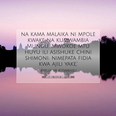 Picture 07 - Ayubu 33:24 SWHULB - na kama malaika ni mpole kwake na kumwambia - Bible Verse Picture