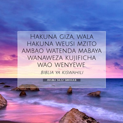 Picture 07 - Ayubu 34:22 SWHULB - Hakuna giza, wala hakuna weusi mzito ambao - Bible Verse Picture