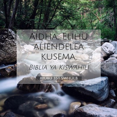 Picture 07 - Ayubu 35:1 SWHULB - Aidha, Elihu aliendelea - Bible Verse Picture