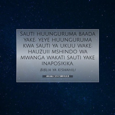 Picture 07 - Ayubu 37:4 SWHULB - Sauti huunguruma baada yake; yeye huunguruma kwa - Bible Verse Picture