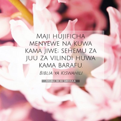 Picture 07 - Ayubu 38:30 SWHULB - Maji hujificha menyewe na kuwa kama jiwe; sehemu - Bible Verse Picture