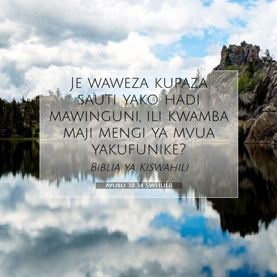 Picture 07 - Ayubu 38:34 SWHULB - Je waweza kupaza sauti yako hadi mawinguni, ili - Bible Verse Picture
