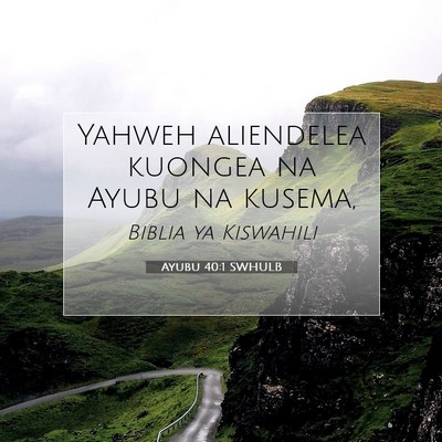 Picture 07 - Ayubu 40:1 SWHULB - Yahweh aliendelea kuongea na Ayubu na - Bible Verse Picture