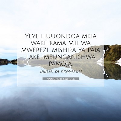 Picture 07 - Ayubu 40:17 SWHULB - Yeye huuondoa mkia wake kama mti wa mwerezi; - Bible Verse Picture