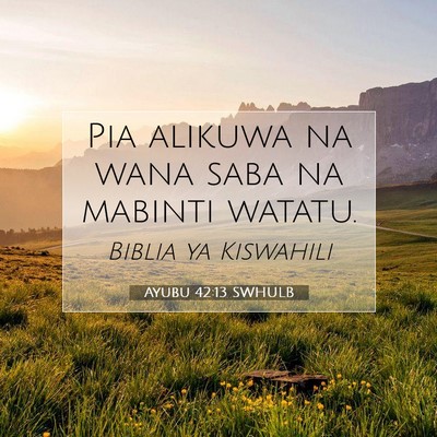 Picture 07 - Ayubu 42:13 SWHULB - Pia alikuwa na wana saba na mabinti - Bible Verse Picture