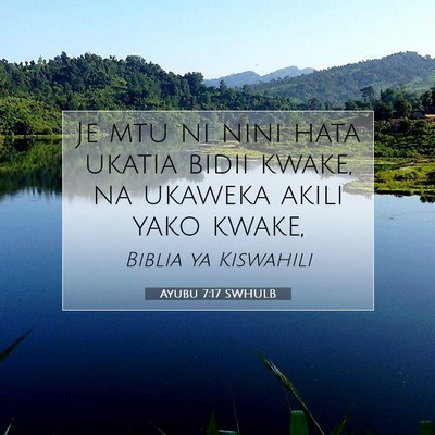 Picture 07 - Ayubu 7:17 SWHULB - Je mtu ni nini hata ukatia bidii kwake, na - Bible Verse Picture