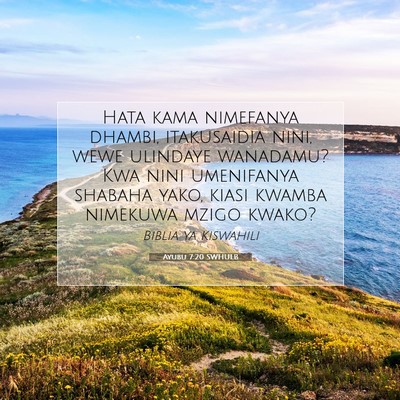 Picture 07 - Ayubu 7:20 SWHULB - Hata kama nimefanya dhambi, itakusaidia nini, - Bible Verse Picture