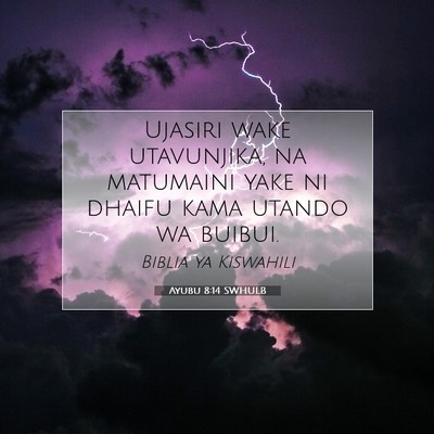 Picture 07 - Ayubu 8:14 SWHULB - Ujasiri wake utavunjika, na matumaini yake ni - Bible Verse Picture
