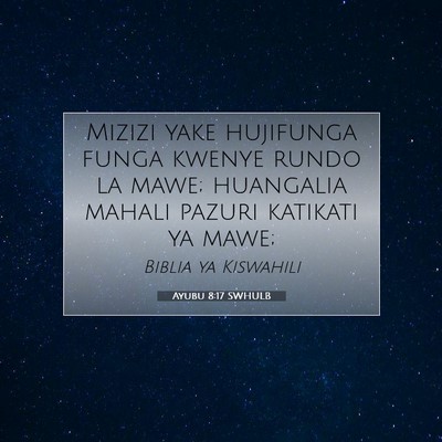 Picture 07 - Ayubu 8:17 SWHULB - Mizizi yake hujifunga funga kwenye rundo la mawe; - Bible Verse Picture