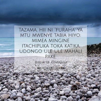 Picture 07 - Ayubu 8:19 SWHULB - Tazama, hii ni “furaha” ya mtu mwenye tabia - Bible Verse Picture