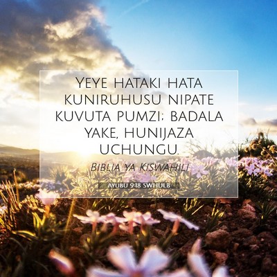 Picture 07 - Ayubu 9:18 SWHULB - Yeye hataki hata kuniruhusu nipate kuvuta pumzi; - Bible Verse Picture