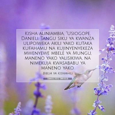 Picture 07 - Danieli 10:12 SWHULB - Kisha aliniambia, “Usiogope, Danieli. Tangu - Bible Verse Picture