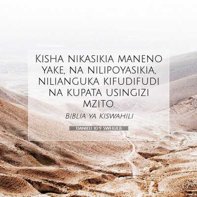 Picture 07 - Danieli 10:9 SWHULB - Kisha nikasikia maneno yake, na nilipoyasikia, - Bible Verse Picture