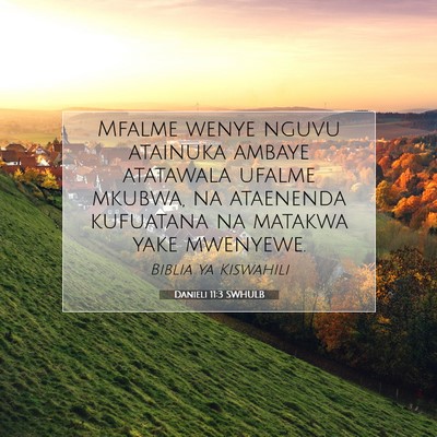 Picture 07 - Danieli 11:3 SWHULB - Mfalme wenye nguvu atainuka ambaye atatawala - Bible Verse Picture