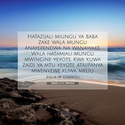 Picture 07 - Danieli 11:37 SWHULB - Hatazijali miungu ya baba zake wala mungu - Bible Verse Picture