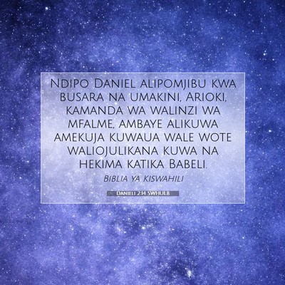 Picture 07 - Danieli 2:14 SWHULB - Ndipo Daniel alipomjibu kwa busara na umakini, - Bible Verse Picture