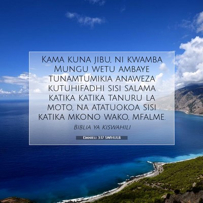 Picture 07 - Danieli 3:17 SWHULB - Kama kuna jibu, ni kwamba Mungu wetu ambaye - Bible Verse Picture