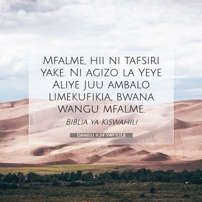 Picture 07 - Danieli 4:24 SWHULB - Mfalme, hii ni tafsiri yake. Ni agizo la Yeye - Bible Verse Picture