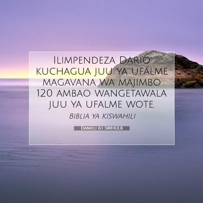 Picture 07 - Danieli 6:1 SWHULB - Ilimpendeza Dario kuchagua juu ya ufalme magavana - Bible Verse Picture