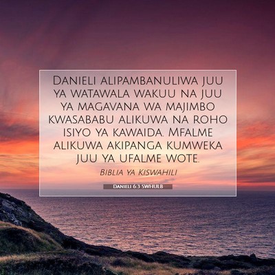 Picture 07 - Danieli 6:3 SWHULB - Danieli alipambanuliwa juu ya watawala wakuu na - Bible Verse Picture