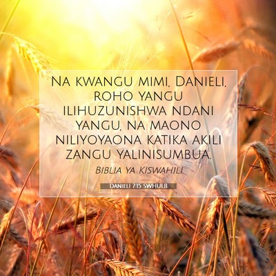 Picture 07 - Danieli 7:15 SWHULB - Na kwangu mimi, Danieli, roho yangu ilihuzunishwa - Bible Verse Picture