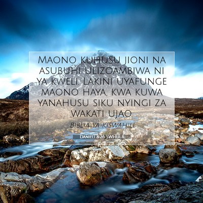 Picture 07 - Danieli 8:26 SWHULB - Maono kuhusu jioni na asubuhi ulizoambiwa ni ya - Bible Verse Picture
