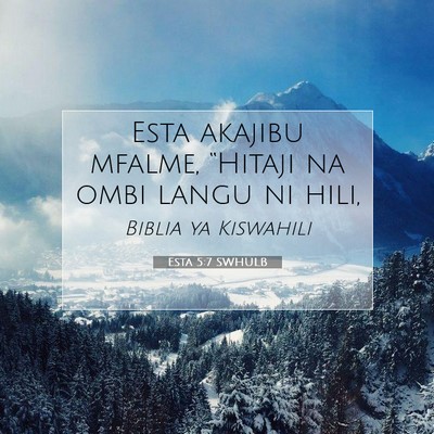 Picture 07 - Esta 5:7 SWHULB - Esta akajibu mfalme, “Hitaji na ombi langu ni - Bible Verse Picture