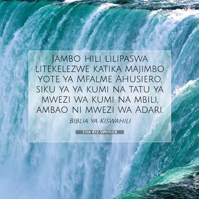 Picture 07 - Esta 8:12 SWHULB - Jambo hili lilipaswa litekelezwe katika majimbo - Bible Verse Picture
