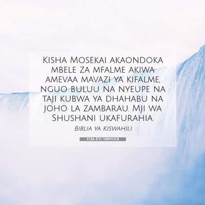 Picture 07 - Esta 8:15 SWHULB - Kisha Mosekai akaondoka mbele za mfalme akiwa - Bible Verse Picture