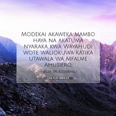 Picture 07 - Esta 9:20 SWHULB - Modekai akaweka mambo haya na akatuma nyaraka kwa - Bible Verse Picture