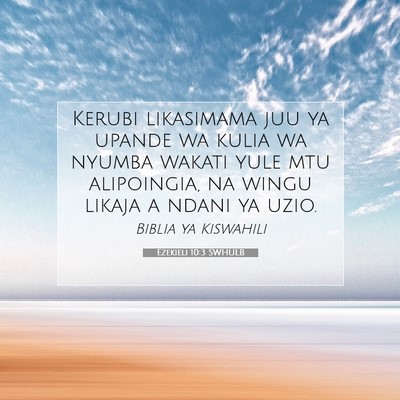 Picture 07 - Ezekieli 10:3 SWHULB - Kerubi likasimama juu ya upande wa kulia wa - Bible Verse Picture