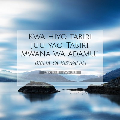 Picture 07 - Ezekieli 11:4 SWHULB - Kwa hiyo tabiri juu yao. Tabiri, mwana wa - Bible Verse Picture