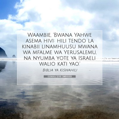 Picture 07 - Ezekieli 12:10 SWHULB - Waambie, 'Bwana Yahwe asema hivi: hili tendo la - Bible Verse Picture